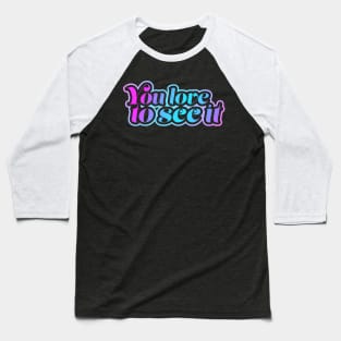 You love to see it Baseball T-Shirt